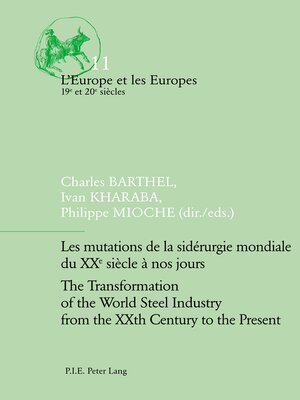 cover image of Les mutations de la sidérurgie mondiale du XXe siècle à nos jours / the Transformation of the World Steel Industry from the XXth Century to the Present